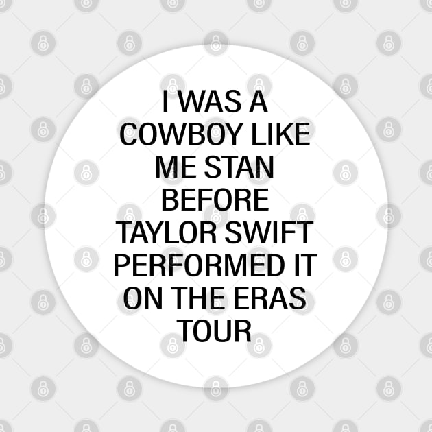 I Was A Cowboy Like Me Stan Before Taylor Swift Performed It On The Eras Tour Magnet by vintage-corner